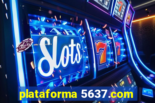 plataforma 5637.com